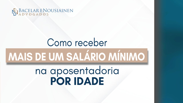 Como receber mais de um salário mínimo na aposentadoria por idade